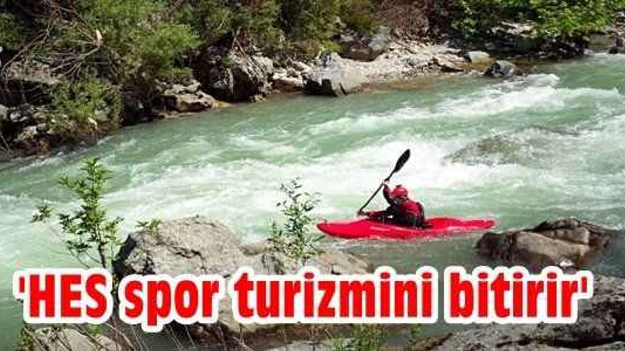 "HES spor turizmini bitirir"