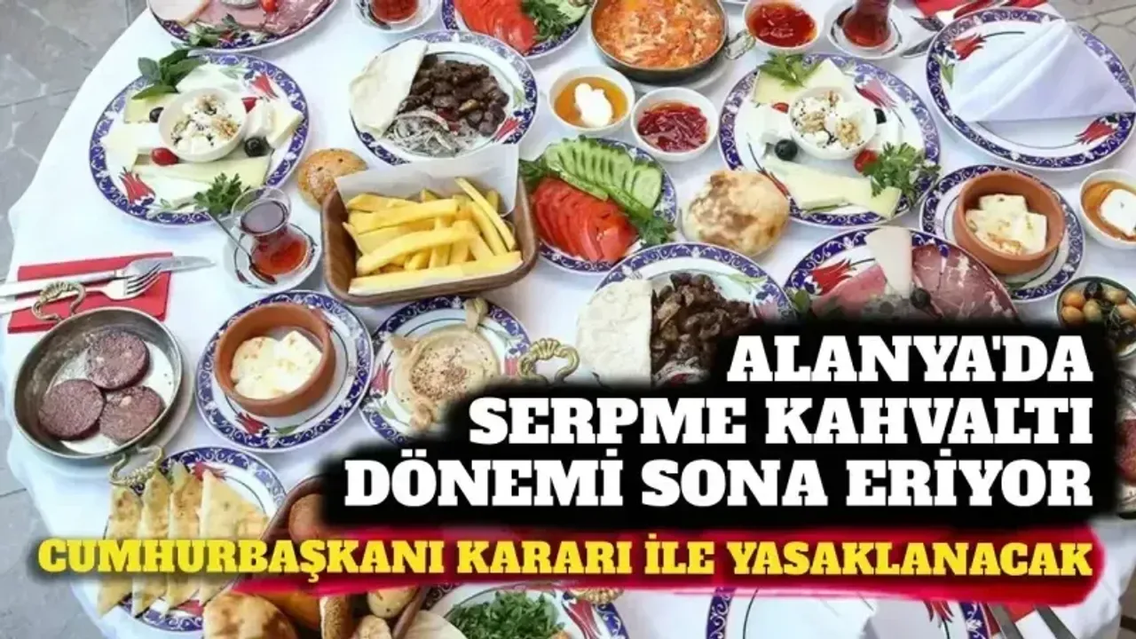 Alanya'da serpme kahvaltı ve açık büfe veren işletmelere kötü haber: Yasaklanıyor