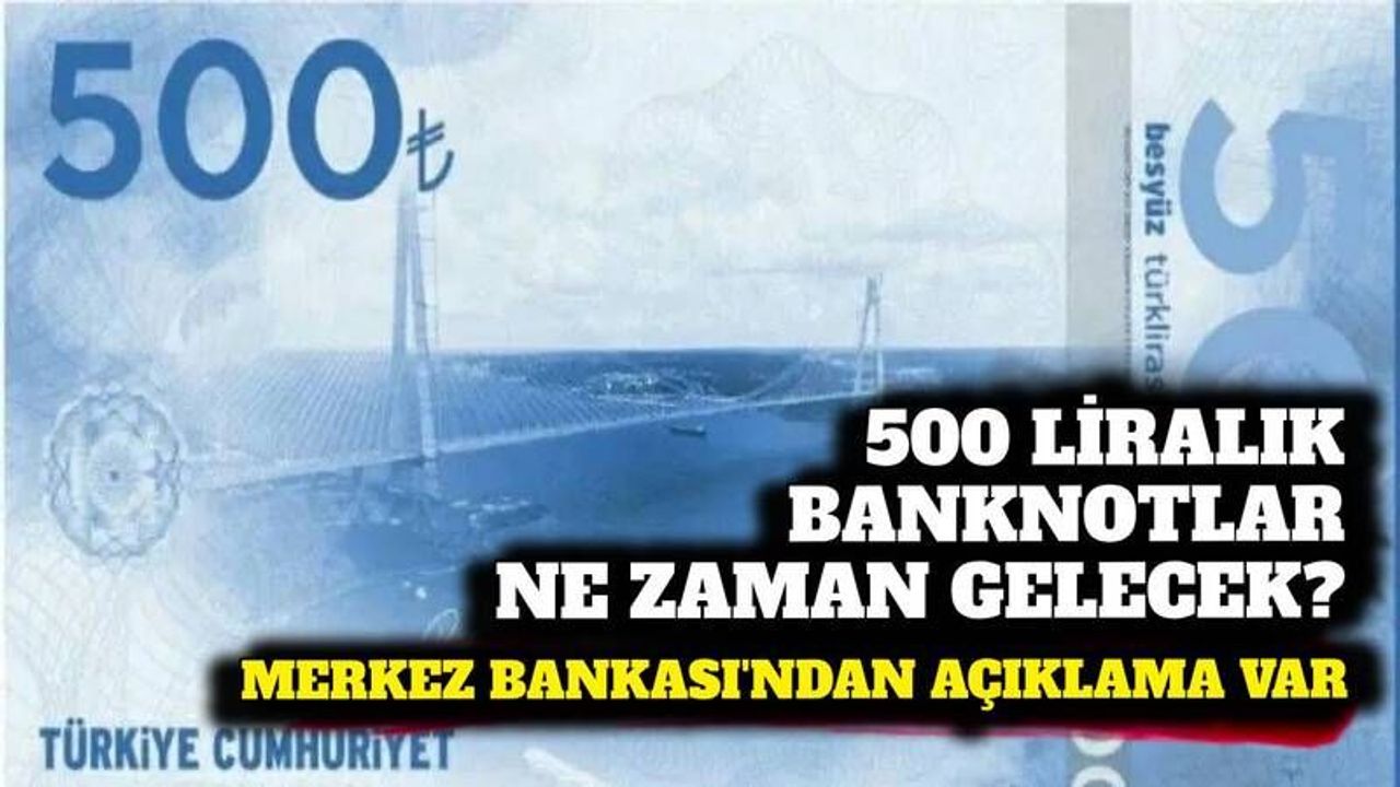 500 liralık banknotlar geliyor mu? Merkez Bankası'ndan açıklama var