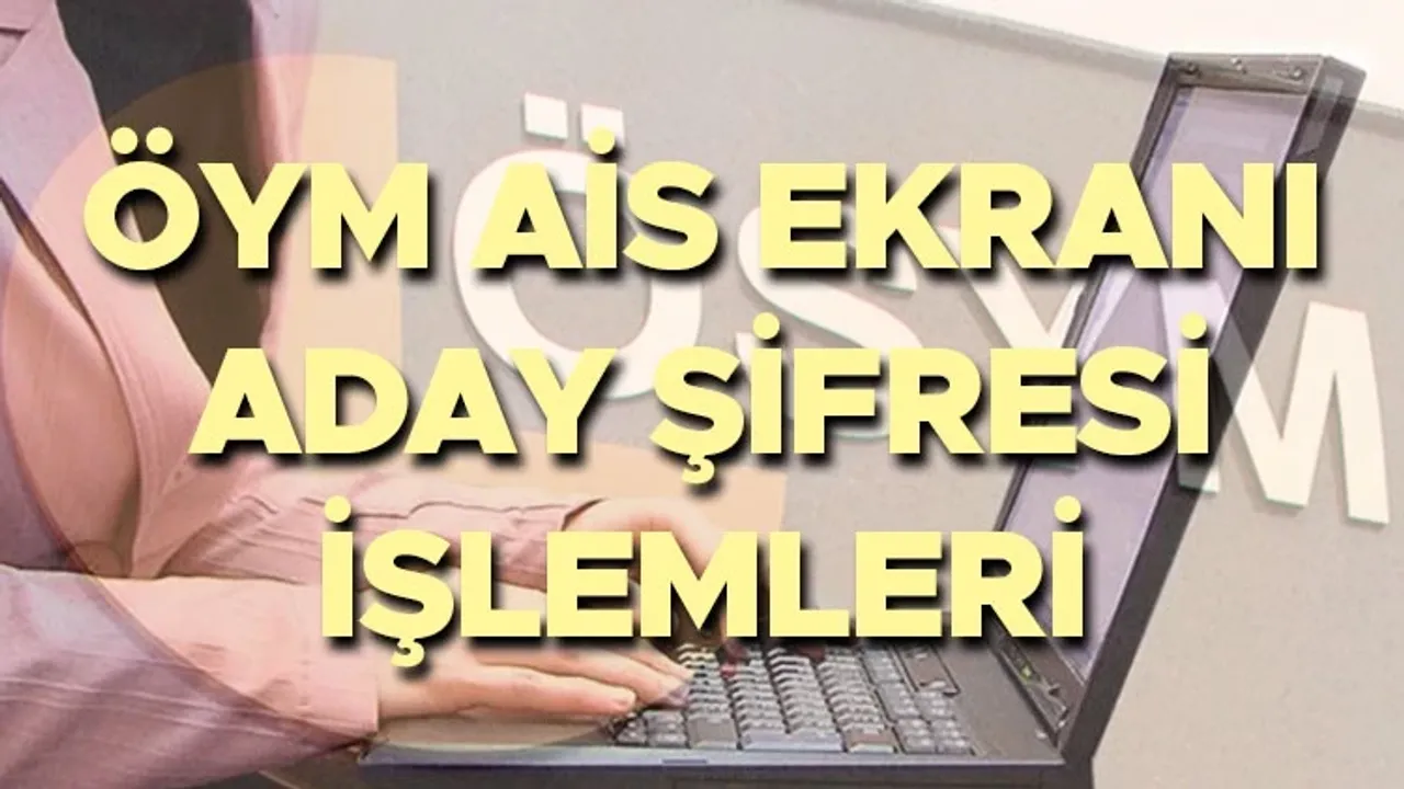 ÖSYM aday şifresi nasıl alınır? 2026 AİS giriş ve şifre yenileme rehberi