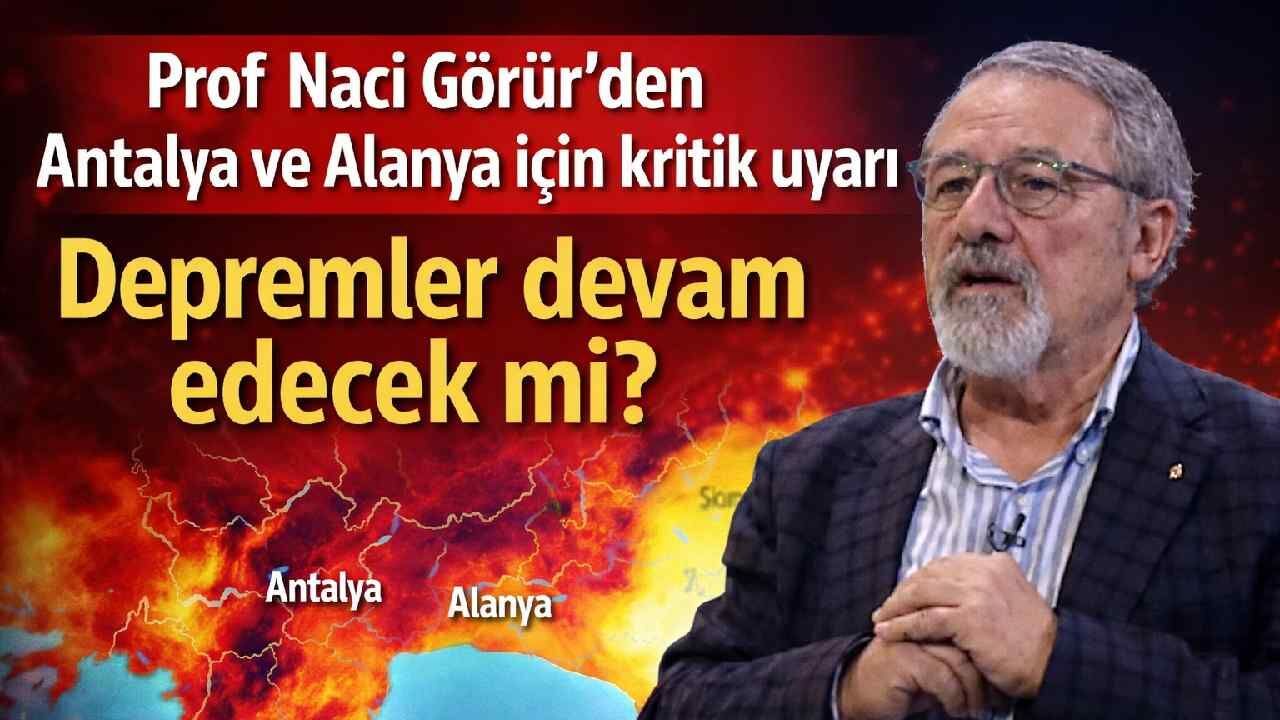 Prof. Naci Görür’den Alanya ve Antalya için kritik deprem uyarısı