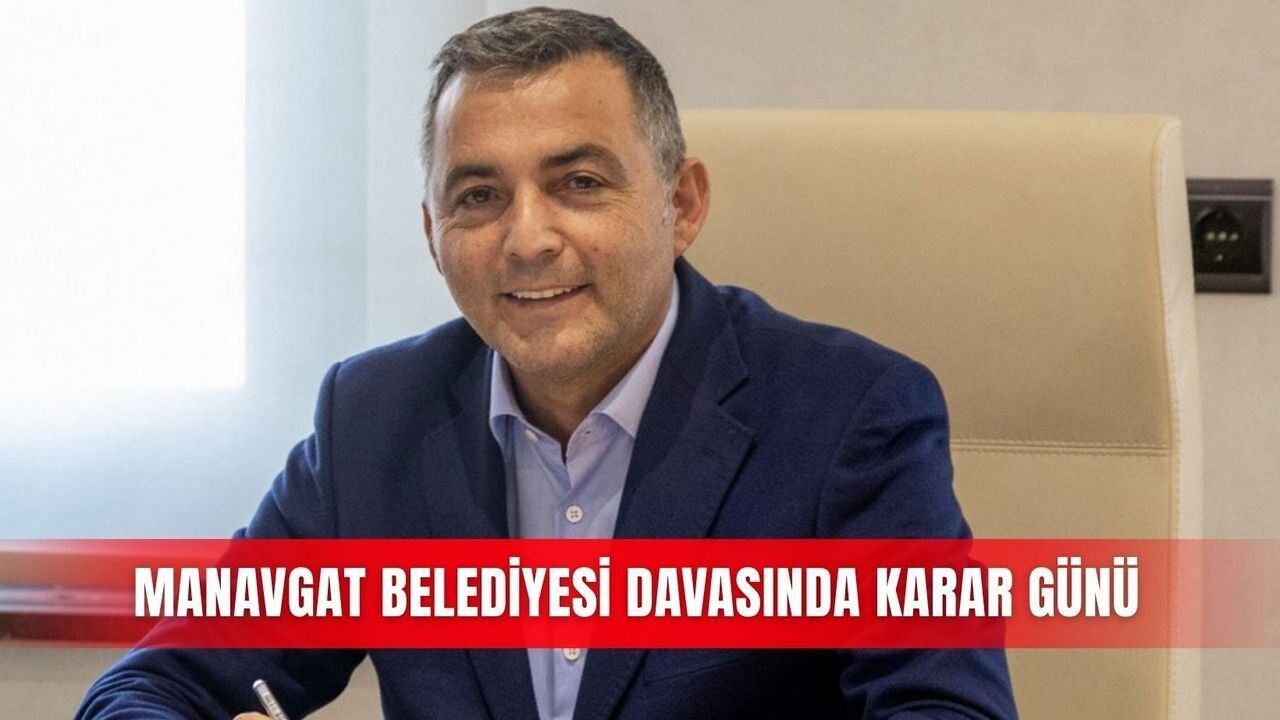 Manavgat Belediyesi davasında karar duruşması başladı