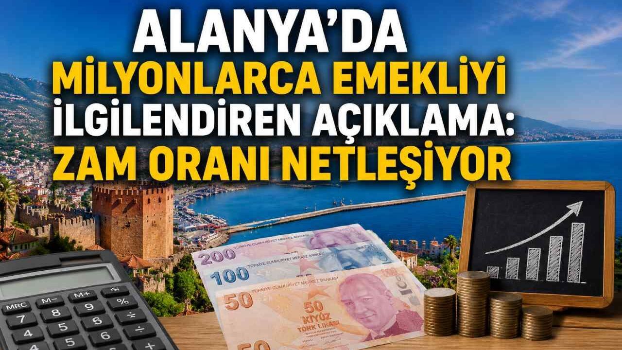 Alanya’da milyonlarca emekliyi ilgilendiren açıklama: Zam oranı netleşiyor