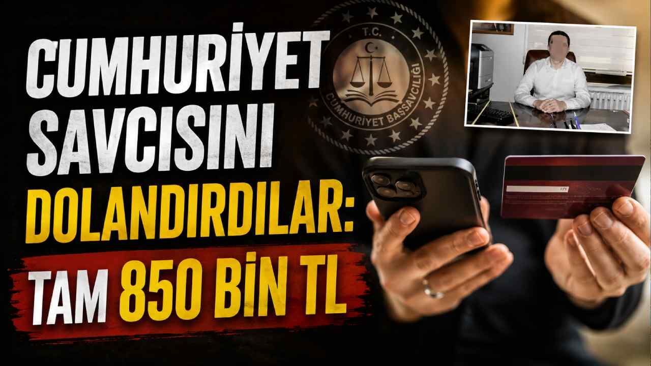 Cumhuriyet savcısını dolandırdılar: Tam 850 bin TL