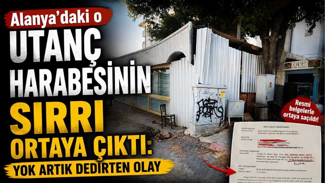 Alanya’daki o utanç harabesinin sırrı ortaya çıktı: Yok artık dedirten olay