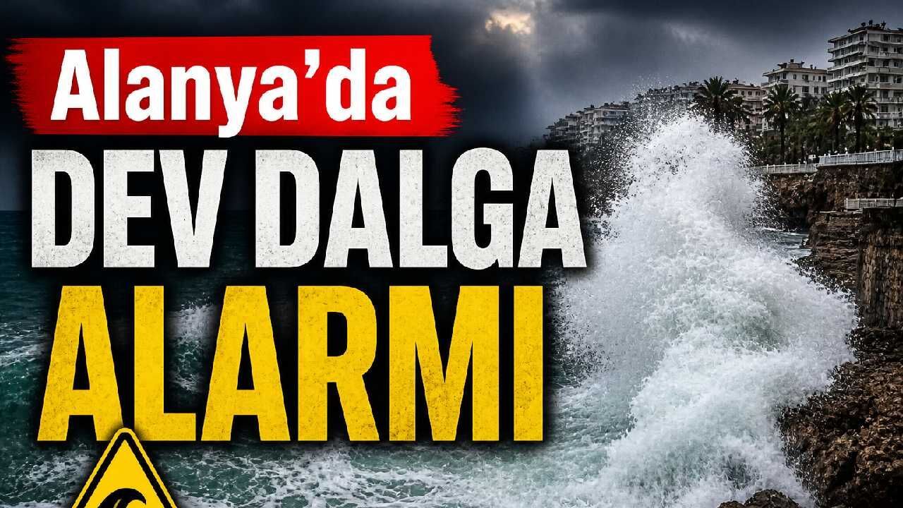 Alanya'da dev dalga alarmı