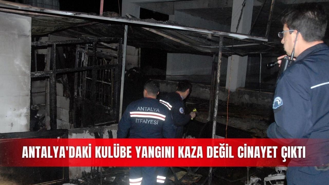 Kepez'deki kulübe yangını cinayet çıktı: 4 gözaltı