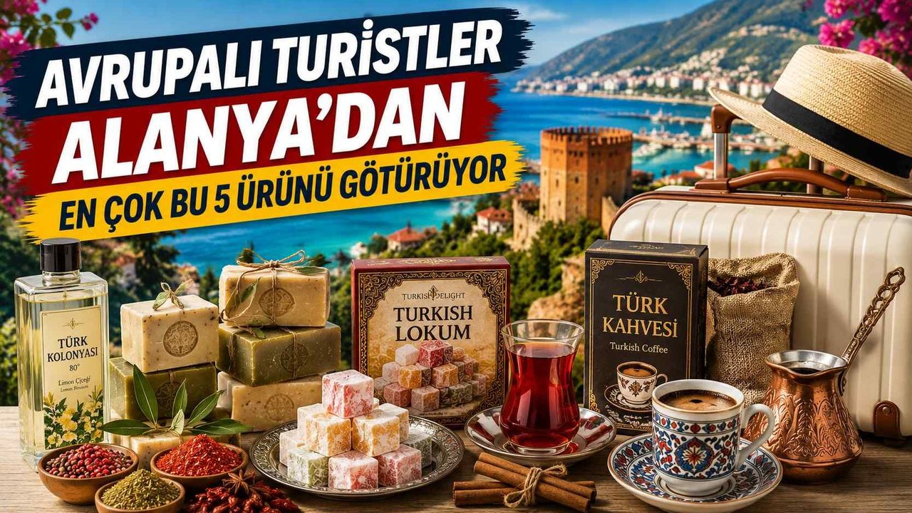 Avrupalı turistler Alanya’dan en çok bu 5 ürünü gö