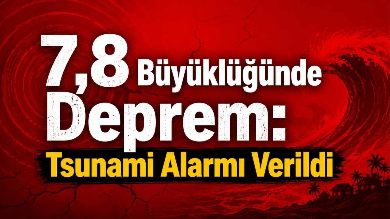 Filipinler Açıklarında 7,8 Büyüklüğünde Deprem: Tsunami Alar