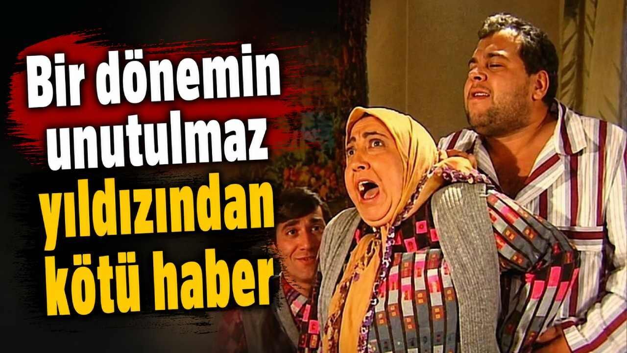 Bir dönemin unutulmaz yıldızından kötü haber