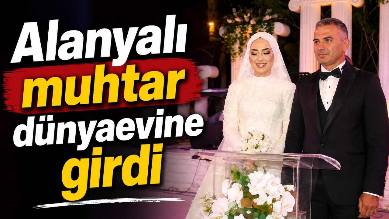 Alanyalı muhtar dünyaevine girdi
