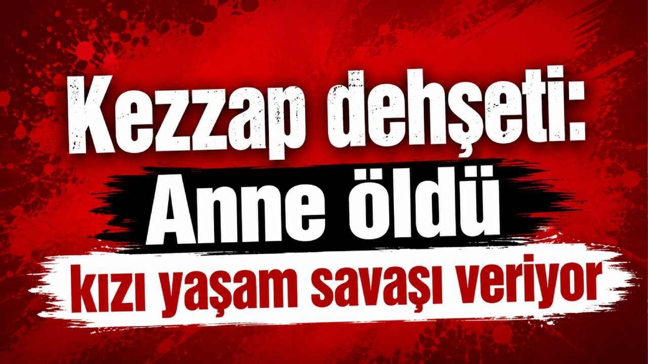Kezzap dehşeti: Anne öldü kızı yaşam savaşı veriyo
