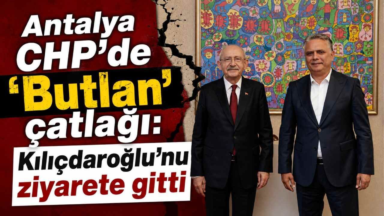 Antalya CHP'de 'Butlan' çatlağı: Kılıçdaroğlu'nu ziyarete gi