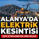 Alanya'da yarın 7 mahallede planlı elektrik kesintisi