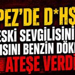 Kepez'de d*hşet! Eski sevgilisinin kapısını benzin dökerek ateşe verdi