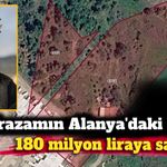 Sadrazamın Alanya'daki mirası 180 milyon liraya satılıyor