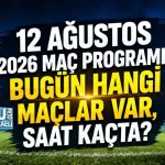 Bugün hangi maçlar var, saat kaçta, hangi kanalda? 12 Ağustos 2026 maç programı