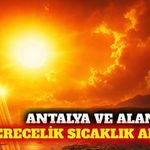 Antalya ve Alanya'da 47 derecelik sıcaklık alarmı