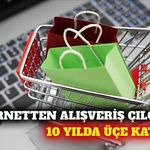 Türkiye'de e-ticaret kullanımı on yılda üçe katlandı