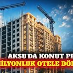 Aksu'ya 141 milyon liralık yeni otel yatırımı