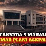 Alanya'da 5 mahallede imar ve kadastro düzenlemesi askıda