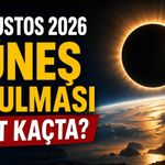 12 Ağustos 2026 Güneş tutulması saat kaçta?