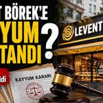 Levent Börek’e kayyum mu atandı?