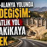 Antalya-Alanya yolunda dev değişim: 2,5 saatlik yol 36 dakikaya inecek