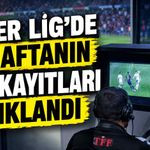 Süper Lig’de 2. haftanın VAR kayıtları açıklandı