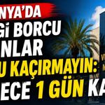 Alanya’da vergi borcu olanlar bunu kaçırmayın: Sadece 1 gün kaldı!