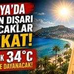 Alanya’da bugün dışarı çıkacaklar dikkat: Sıcaklık 34 dereceye dayanacak