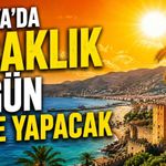 Alanya'da sıcaklık bugün zirve yapacak