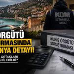 Kuriş Örgütü soruşturmasında şok Alanya detayı! Hangi şirket ve ortakları operasyona dahil edildi?