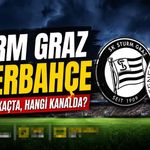 Strum Graz - Fenerbahçe maçı saat kaçta, hangi kanalda?