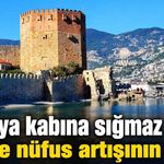 Antalya'nın nüfusu 20 yılda yaklaşık yüzde 55 arttı, Alanya 371 bin kişiyi aştı