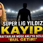 Süper Lig yıldızı kayıp! Taraftarlar Müge Anlı'ya seslendi: 'Bul getir!'
