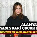 Alanya'da 13 yaşındaki çocuktan haber alınamıyor: Görenler acil emniyeti arasın