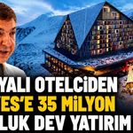 Alanyalı otelciden Erciyes’e 35 milyon euroluk dev yatırım