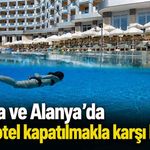 Antalya ve Alanya'da birçok otel kapatılmakla karşı karşıya!