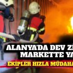 Alanya'da dev zincir markette yangın alarmı: Acil tahliye