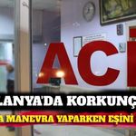 Alanya'da araçla manevra yaparken eşini öldürdü