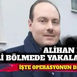 Alihan Kuriş gizli bölmede saklanmış! Operasyonun detayları ortaya açıktı