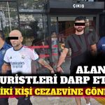 Alanya’da turistleri darp eden iki kişi cezaevine gönderildi