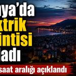 Alanya’da 1 Ağustos elektrik kesintisi: Altı mahallede enerji verilemeyecek