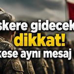 Askere gidecekler dikkat! Herkese aynı mesaj gitti...