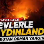 Alanya'da gece alevlerle aydınlandı: Korkutan orman yangını