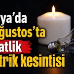 Alanya’da 19 Ağustos’ta 7 saatlik elektrik kesintisi