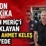 Melih Meriç'i bıçaklayan Seydi Ahmet Keleş adliyede