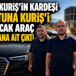 Alihan Kuriş'in kardeşi Hilmi Tuna Kuriş'i kaçıracak araç eski bakana ait çıktı