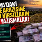 Antalya'daki hazine arazisine çöken hırsızların rezil yazışmaları